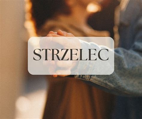 strzelec miłość|Horoskop miłosny Strzelec 